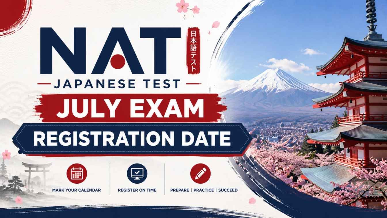 NAT Japanese Test July Exam Registration Date 2026 – Complete Guide and Schedule