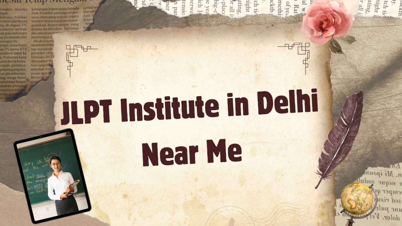 JLPT Institute in Delhi Near Me – Best Options for Beginners (N5/N4)
